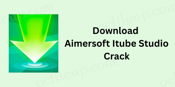 Aimersoft iTube Studio Full Activated