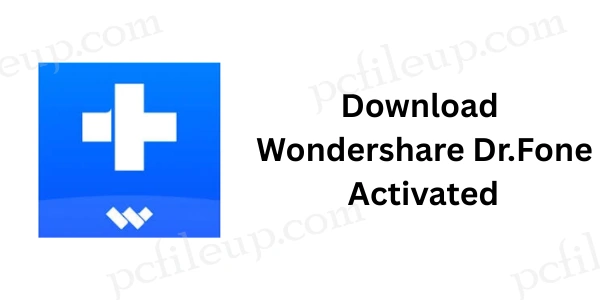 Wondershare Dr.Fone 10.7.2.324 Full Activated For PC 1 Wondershare Dr.Fone Full Activated For PC with crack