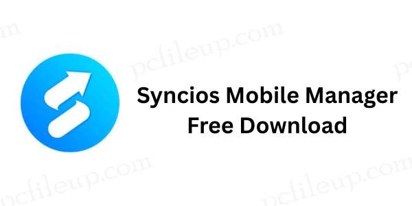 Syncios Mobile Manager Free Download