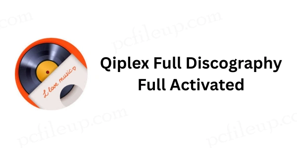 Qiplex Full Discography 1.8.6 Full Activated 1 Qiplex Full Discography Full Version